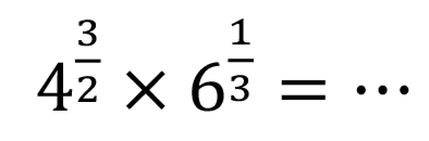 4^(3/2) x 6^(1/3) = ...