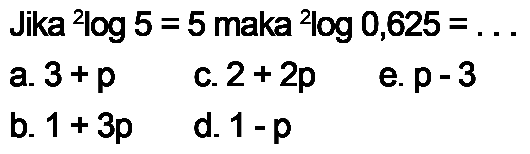 Jika 2log5=5 maka 2log0,625=...