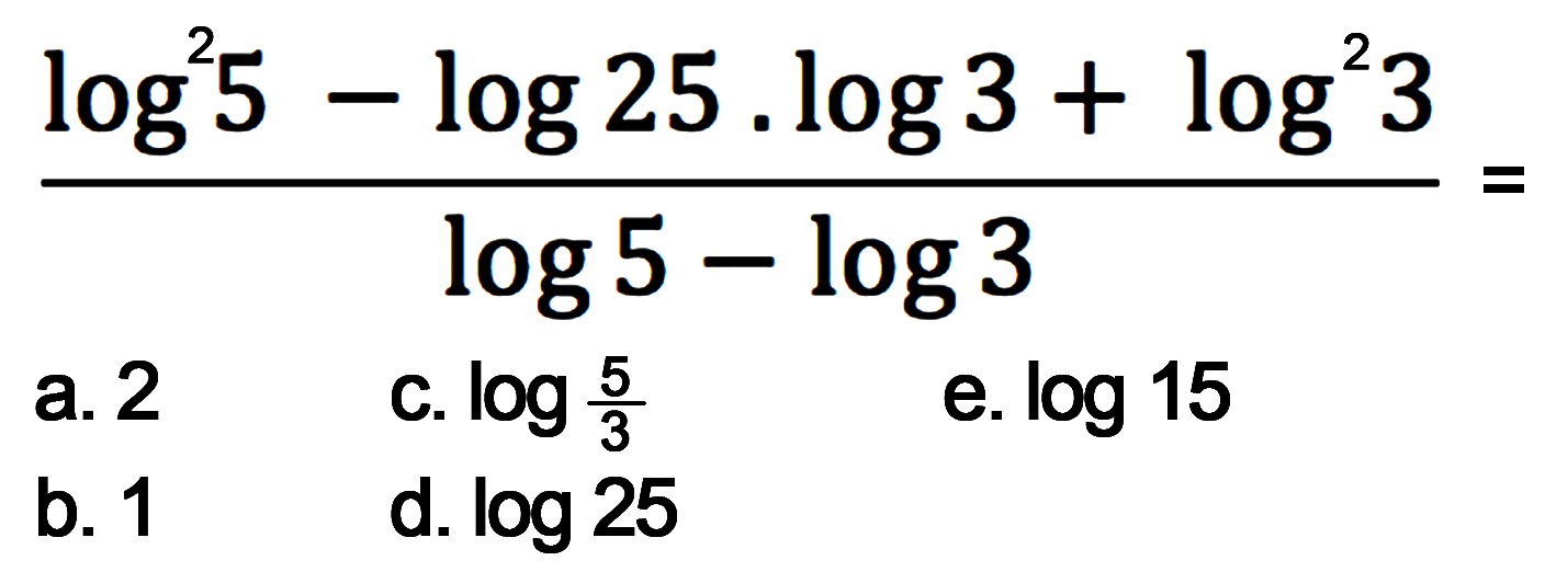 (log^2 5-log25.log3+log^2 3)/(log5-log3)=