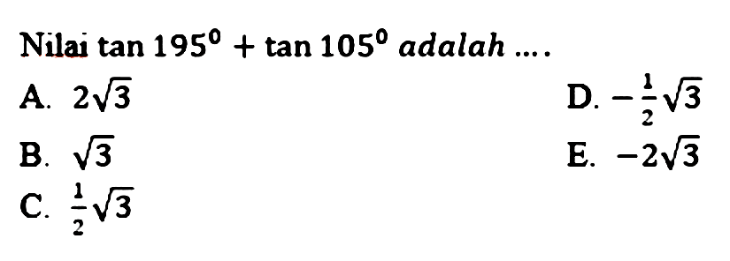 Nilai tan 195+ tan 105 adalah