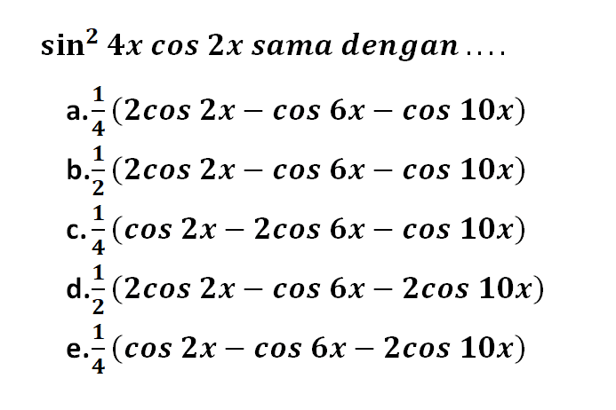 sin^2 (4x) cos 2x sama dengan