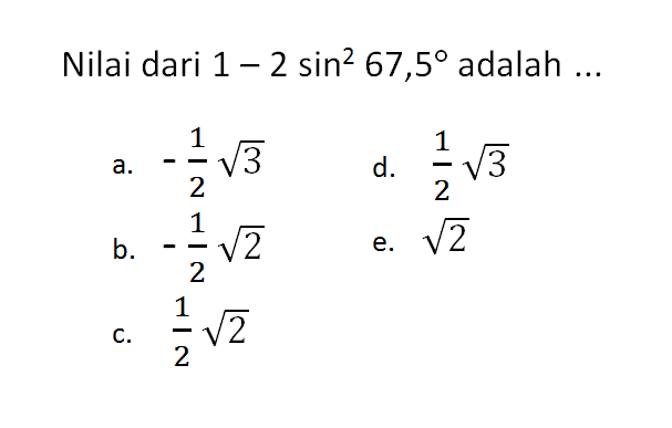 Nilai dari 1-2 sin^2 67,5 adalah 