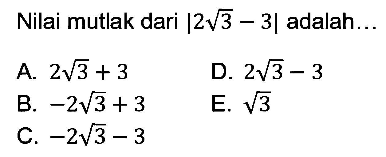 Nilai mutlak dari |2 akar(3)-3| adalah ...