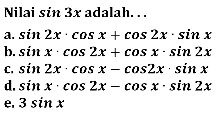 Nilai sin 3x adalah...