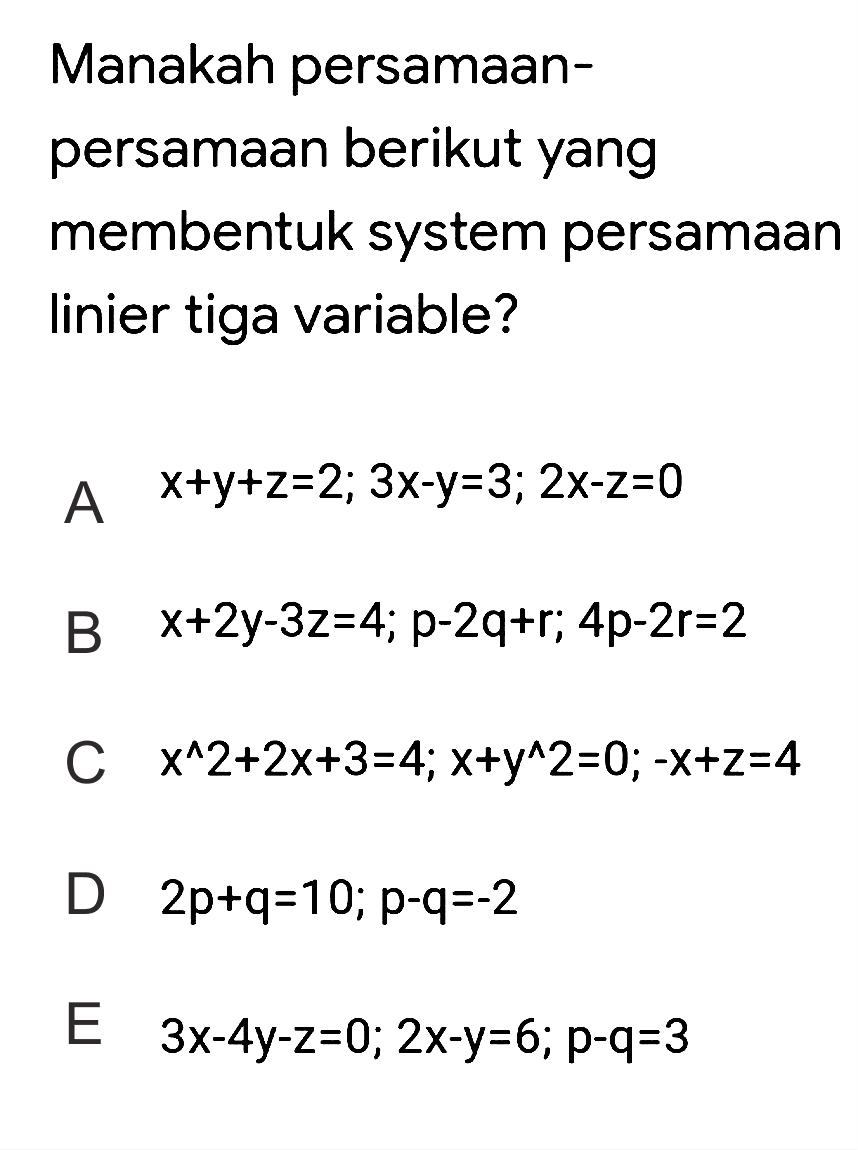 Manakah persamaan-persamaan berikut yang membentuk system persamaan linier tiga variable?