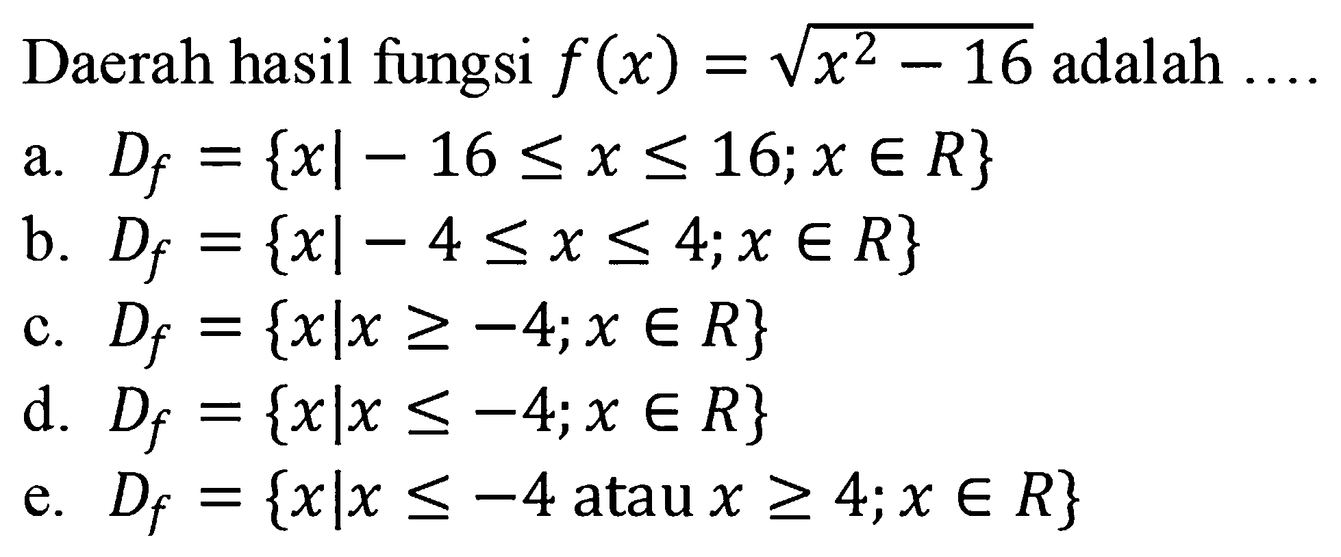 Daerah hasil fungsi f(x)=akar(x^2-16) adalah
