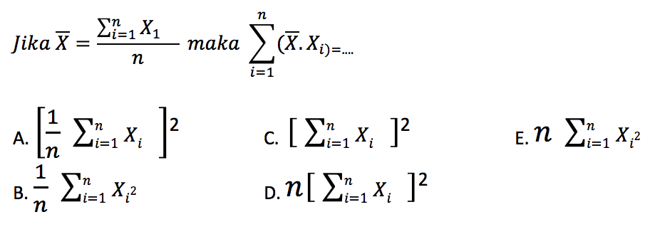  Jika X=sigma i=1 n X1/n maka sigma i=1 n X . Xi=.... 
