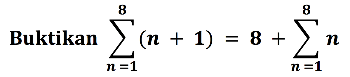 Buktikan sigma n=1 8 (n+1)=8+sigma n=1 8 n