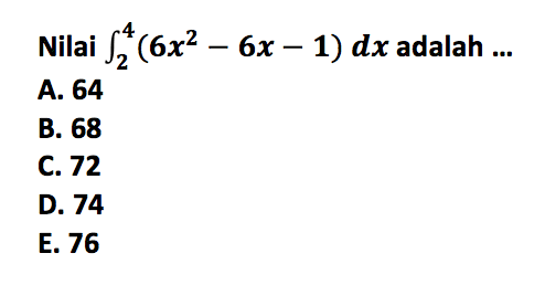 Nilai integral 2 4 (6x^2-6x-1) dx adalah ...