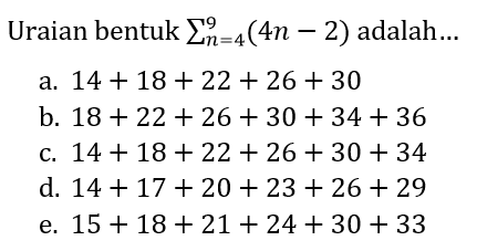 Uraian bentuk sigma n = 4 9 (4n - 2) adalah...