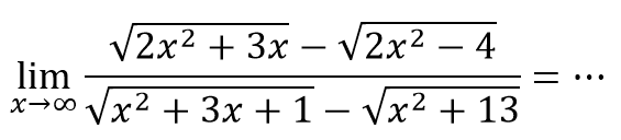 limit x mendekati tak hingga (akar(2x^2+3x)-akar(2x^2-4))/(akar(x^2+3x+1)-akar(x^2+13))=...