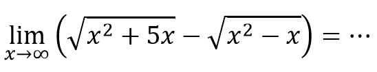 limit x mendekati tak hingga (akar(x^2+5x) - akar(x^2-x)) = ...