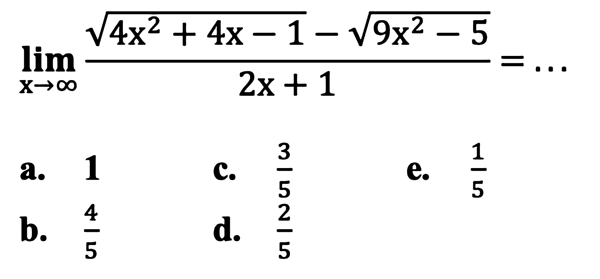 limit x mendekati tak hingga (akar(4x^2+4x-1)-akar(9x^2-5))/(2x+1)=