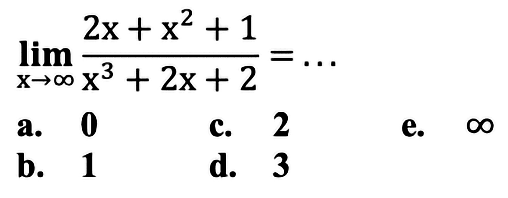 lim x mendekati tak hingga (2x + x^2 + 1)/(x^3 + 2x + 2) =