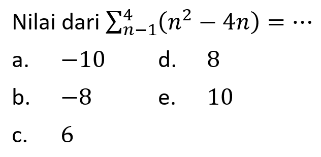 Nilai dari sigma n-1 4 (n^2-4 n)=... 