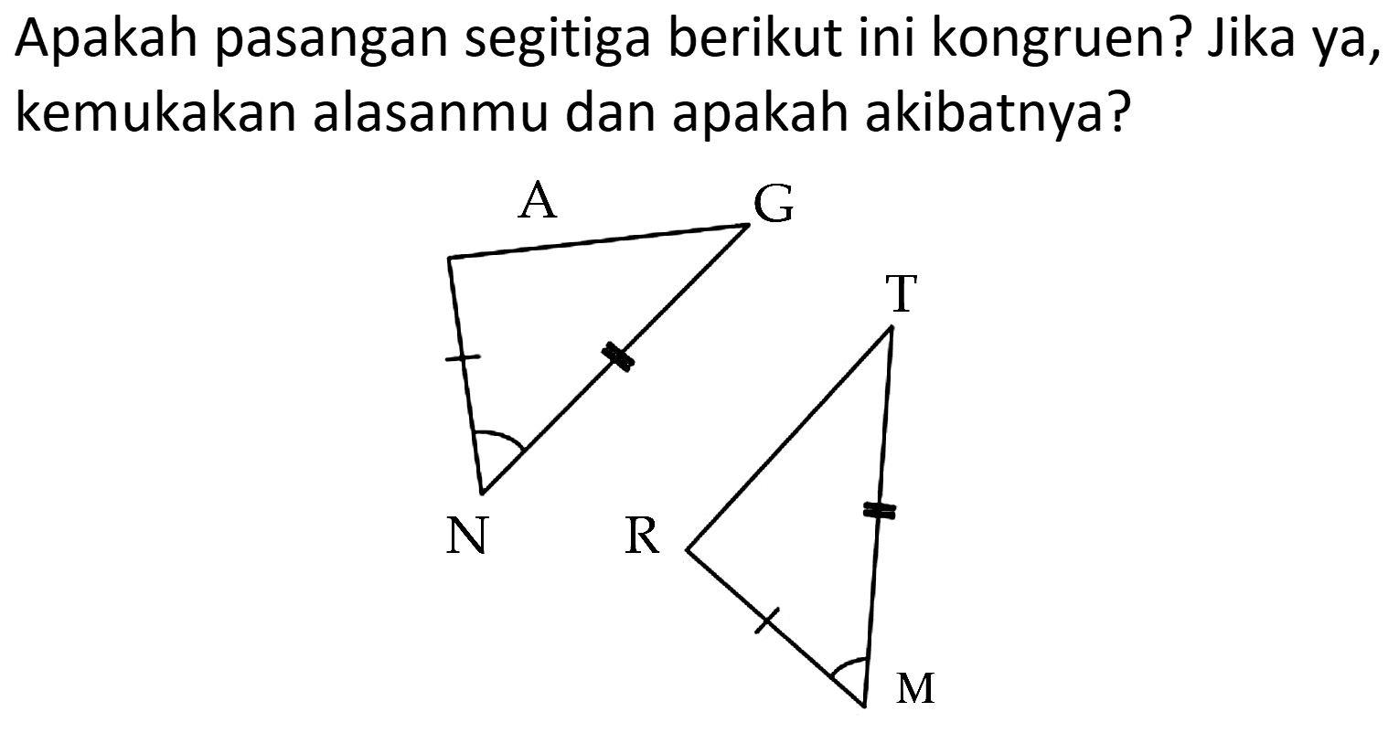 Apakah pasangan segitiga berikut ini kongruen? Jika ya, kemukakan alasanmu dan apakah akibatnya?