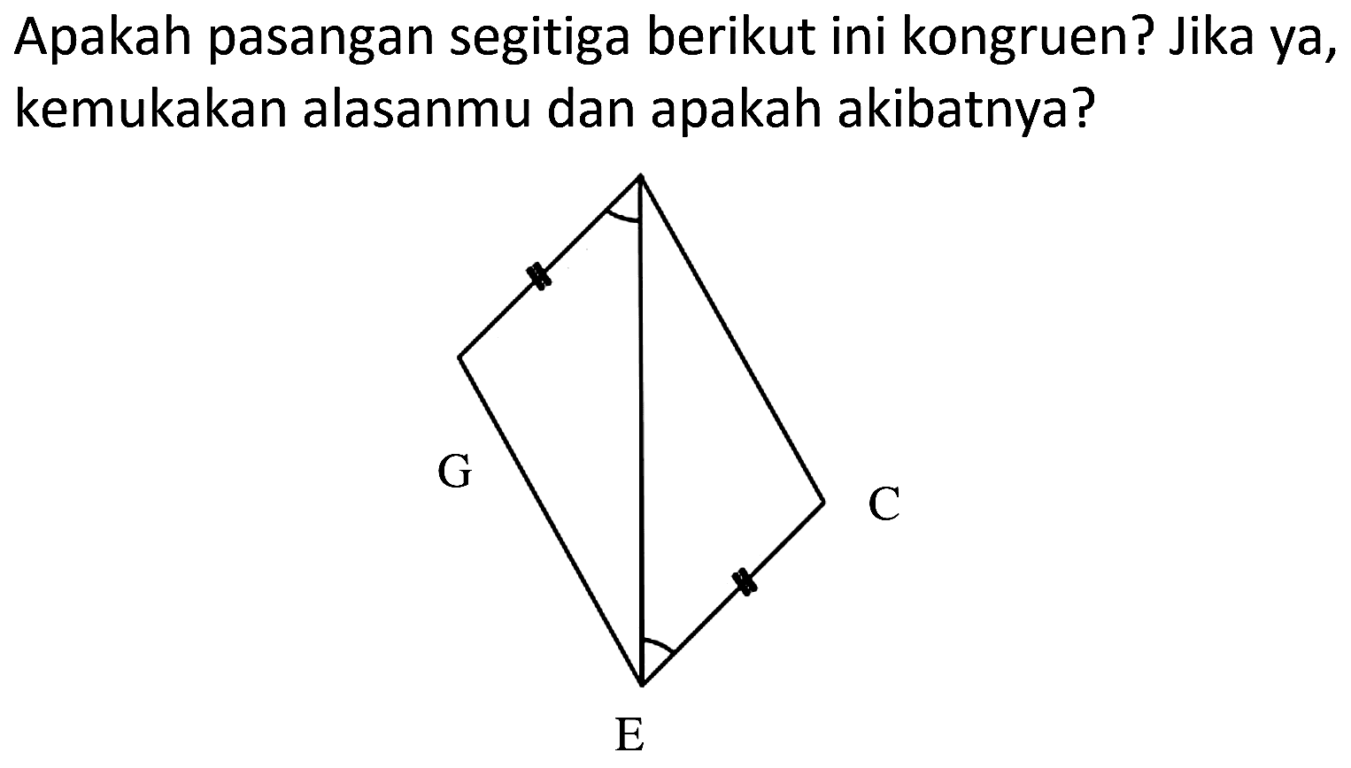 Apakah pasangan segitiga berikut ini kongruen? Jika ya, kemukakan alasanmu dan apakah akibatnya?