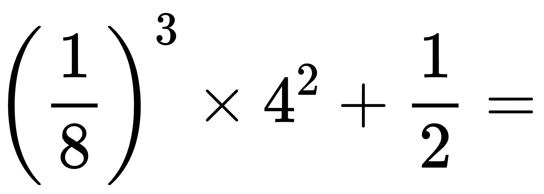 ((1)/(8))^(3) x 4^(2)+(1)/(2)=