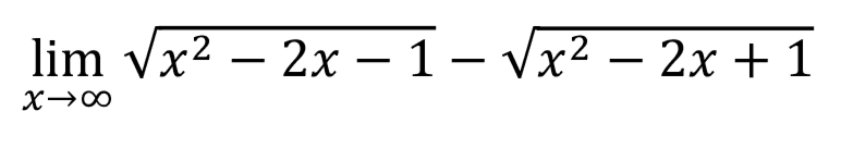 lim  _(x -> tak hingga) akar(x^(2)-2 x-1)-akar(x^(2)-2 x+1)