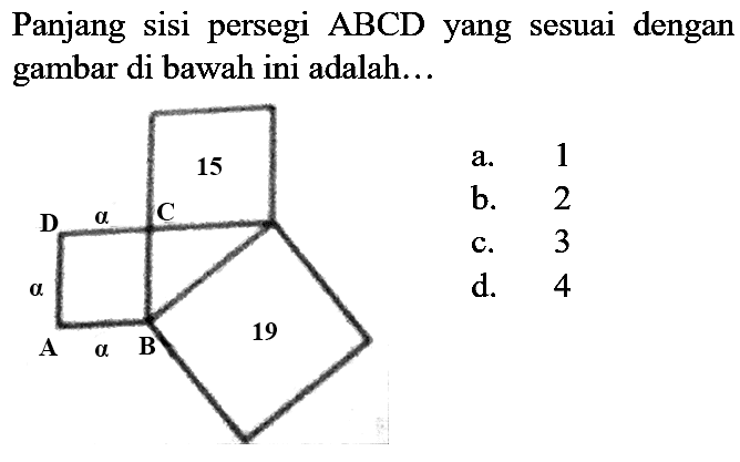 Panjang sisi persegi  A B C D  yang sesuai dengan gambar di bawah ini adalah...
  { a. )  1   { b. )  2   { c. )  3   { d. )  4 