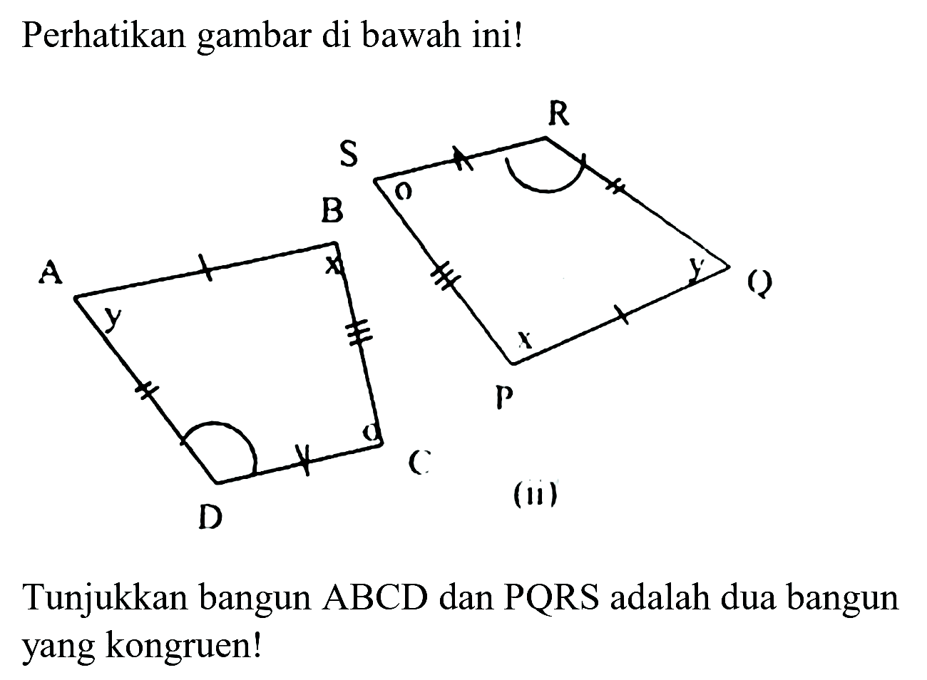 Perhatikan gambar di bawah ini!
Tunjukkan bangun  ABCD  dan PQRS adalah dua bangun yang kongruen!