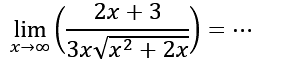 lim  x -> tak hingga ((2x+3)/(3x akar(x^2+2x)))=...