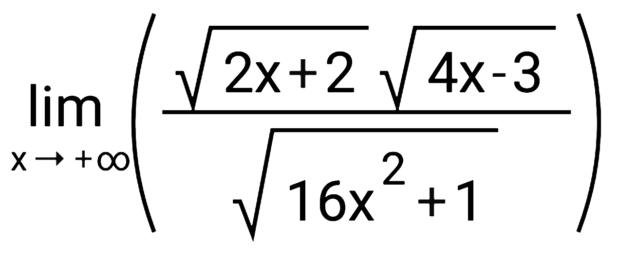 lim  _(x ->+tak hingga)((akar(2 x+2) akar(4 x-3))/(akar(16 x^(2)+1)))