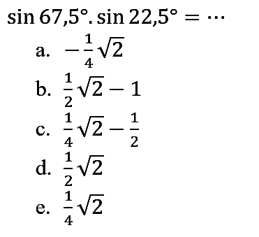 sin 67,5 . sin 22,5=....