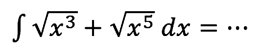 integral akar(x^3) + akar(x^5) dx=...