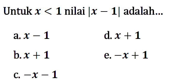 Untuk x<1 nilai |x-1| adalah ...