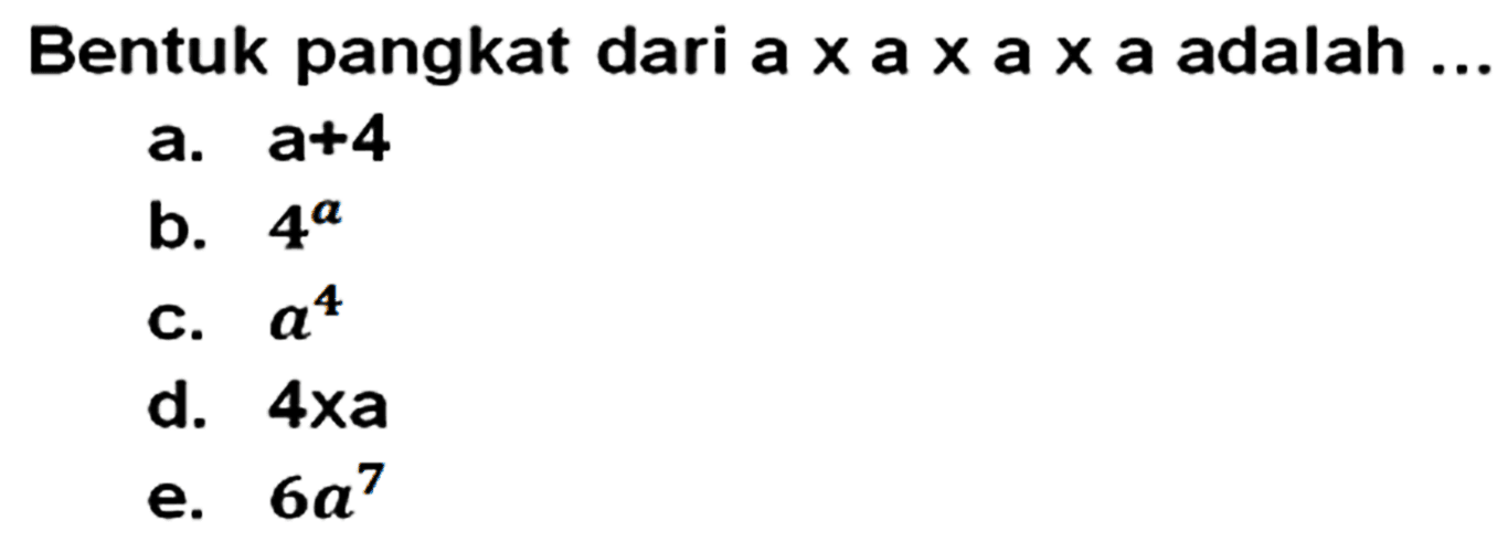 Bentuk pangkat dari a x a x a X a adalah