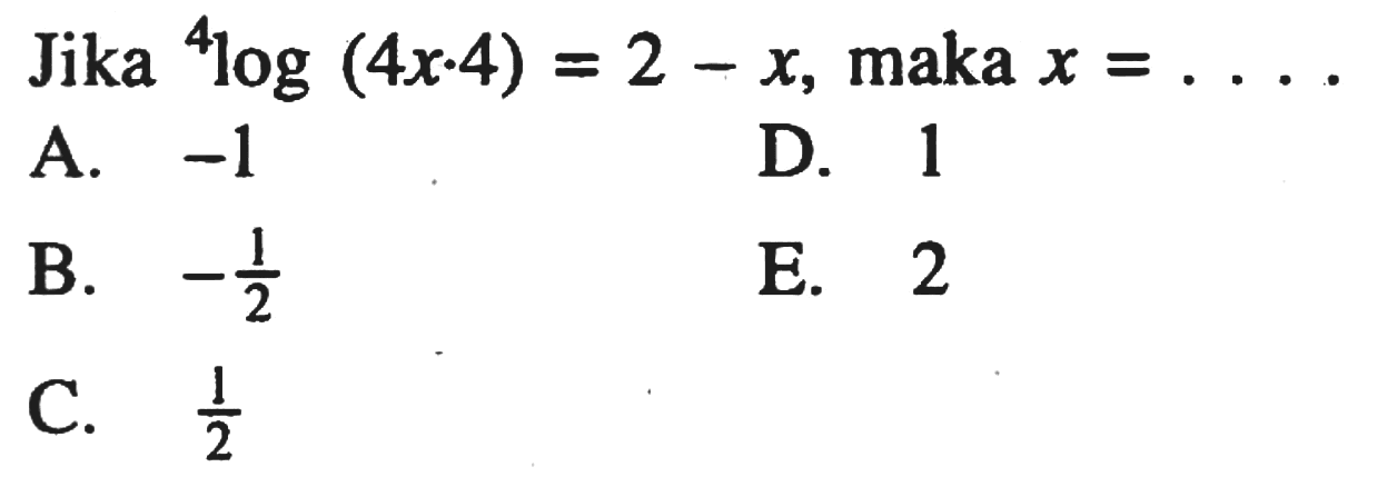 Jika 4log(4x.4)=2-x, maka x = ....