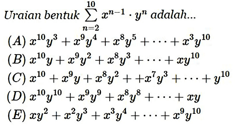 Uraian bentuk sigma n=2 10 x^(n-1).y^n adalah 