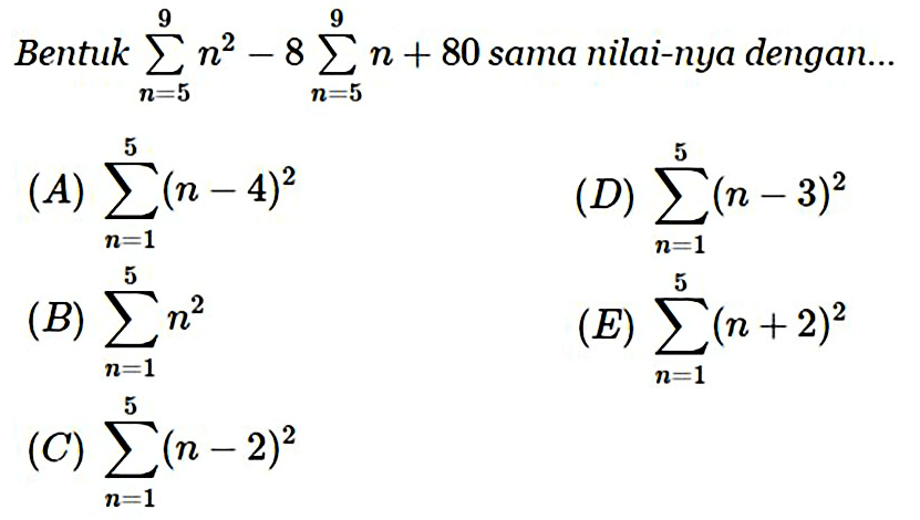 Bentuk sigma n=5 9 n^2-8 sigma n=5 9 (n+80) sama nilainya dengan 