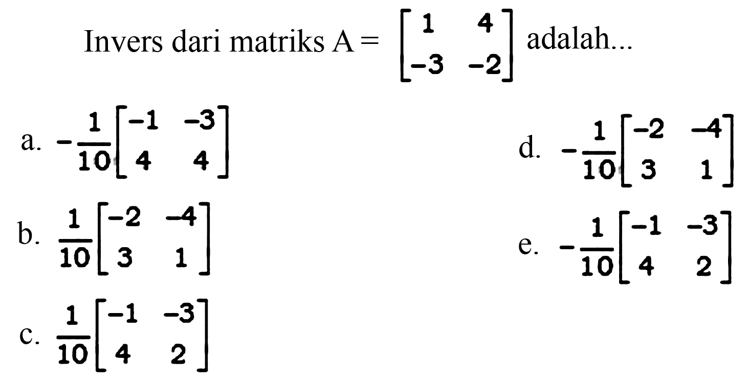 Invers dari matriks A = [1 4 -3 -2]  adalah