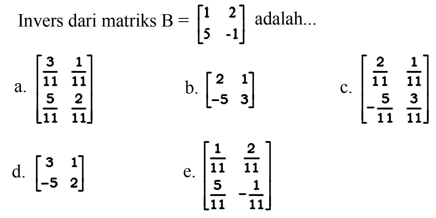 Invers dari matriks  B=[1  2  5  -1]  adalah...