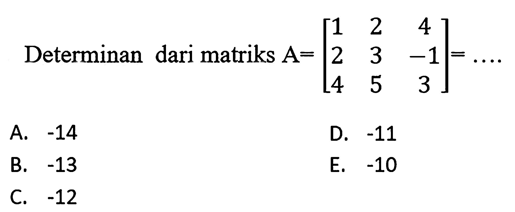 Determinan dari matriks A = [1 2 4 2 3 -1 4 5 3] =