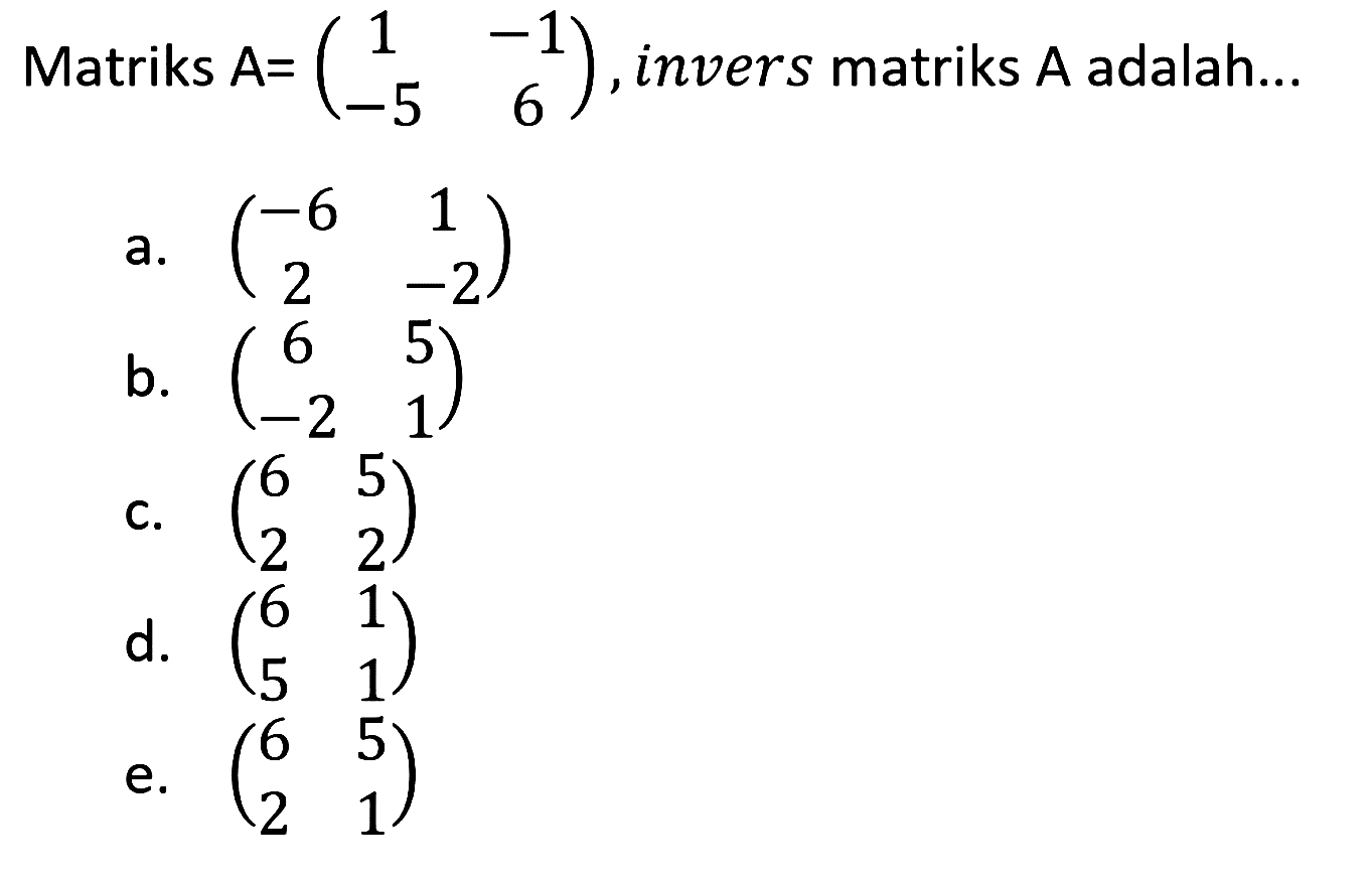 Matriks A= (1 -1 -5 6), invers matriks A adalah