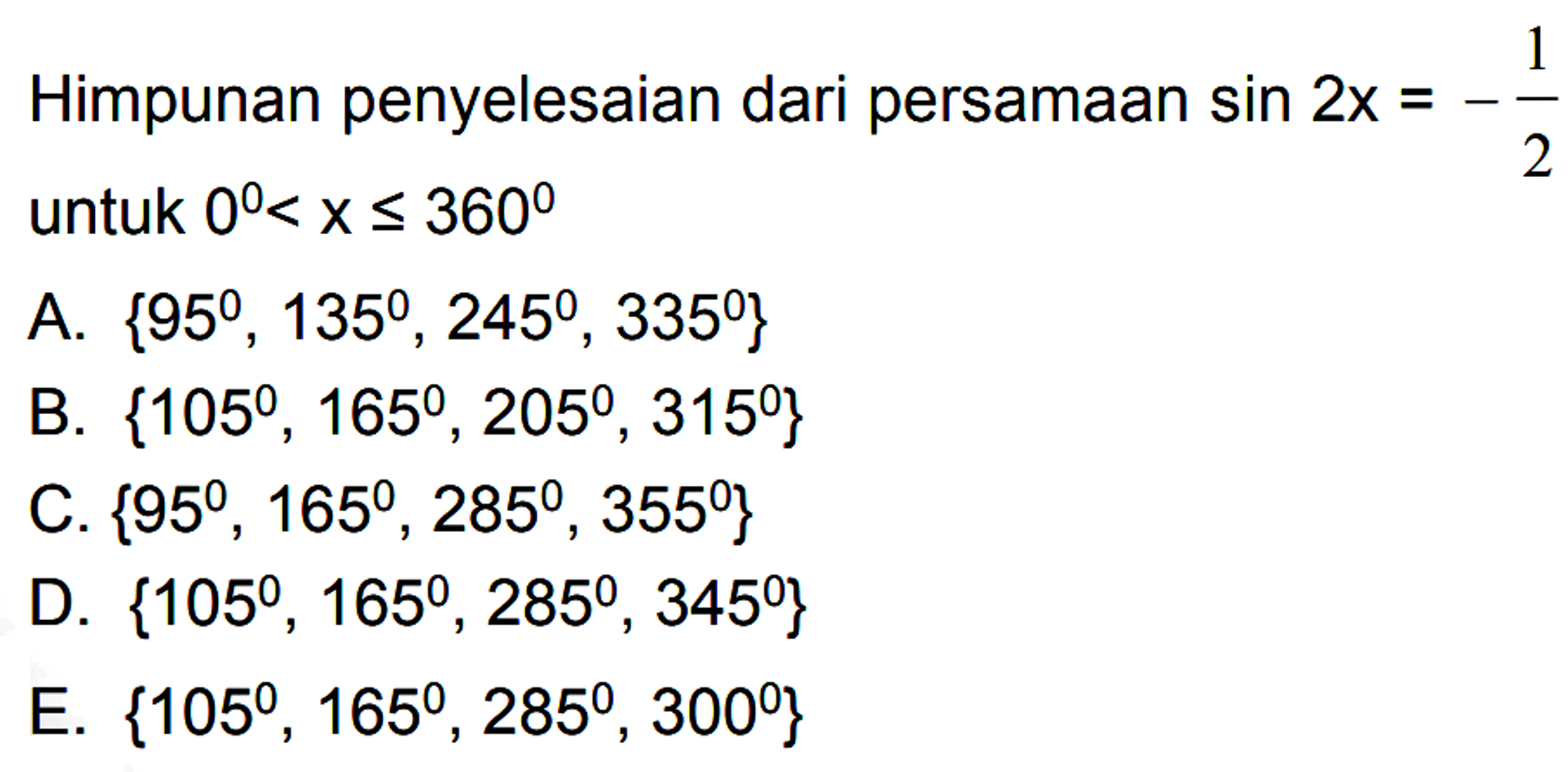 1 Himpunan penyelesaian dari persamaan sin 2x = -1/2 untuk 0< x < 360