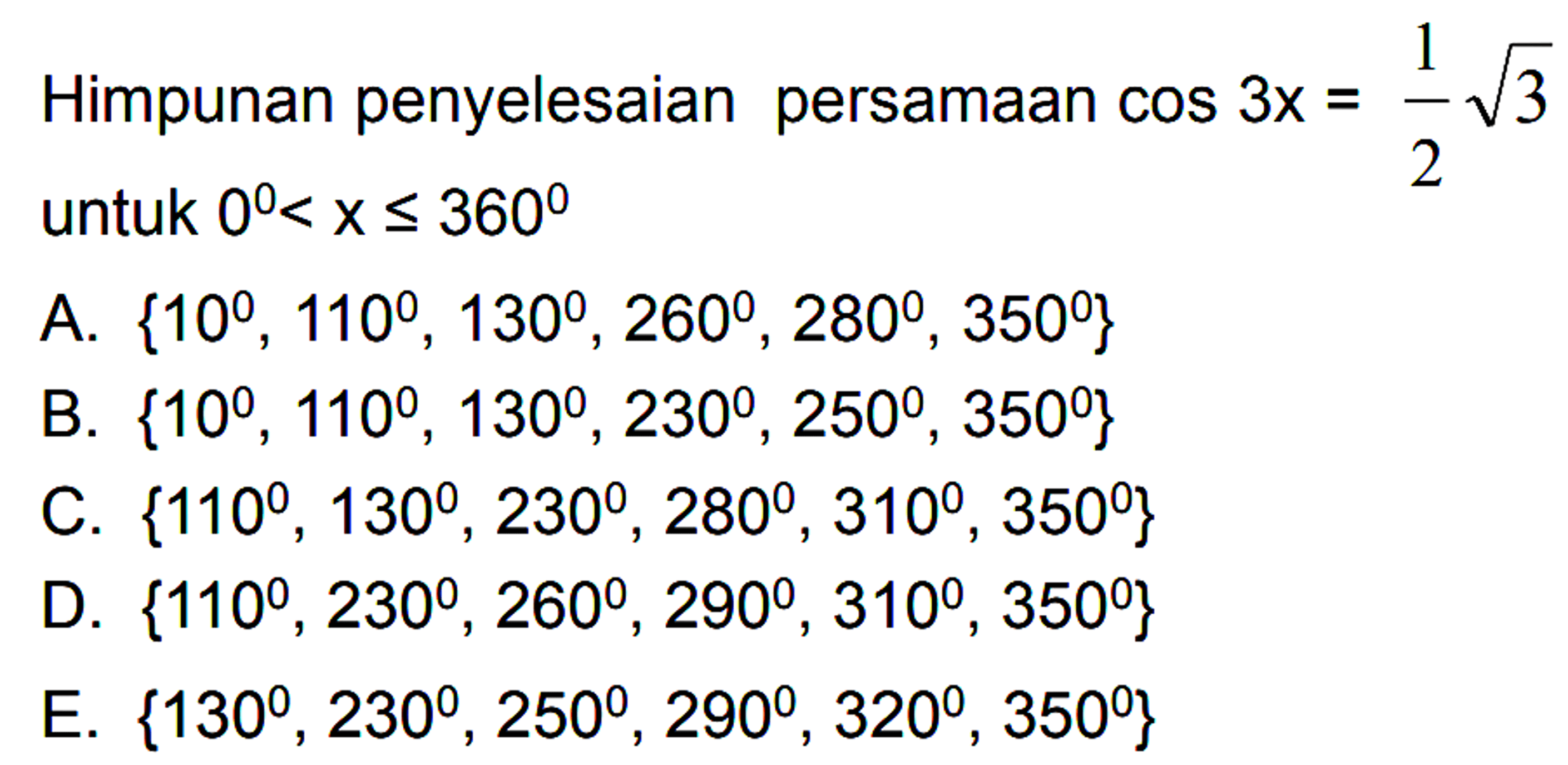 Himpunan penyelesaian persamaan cos3x=1/2 akar(3) untuk 0<x<=360