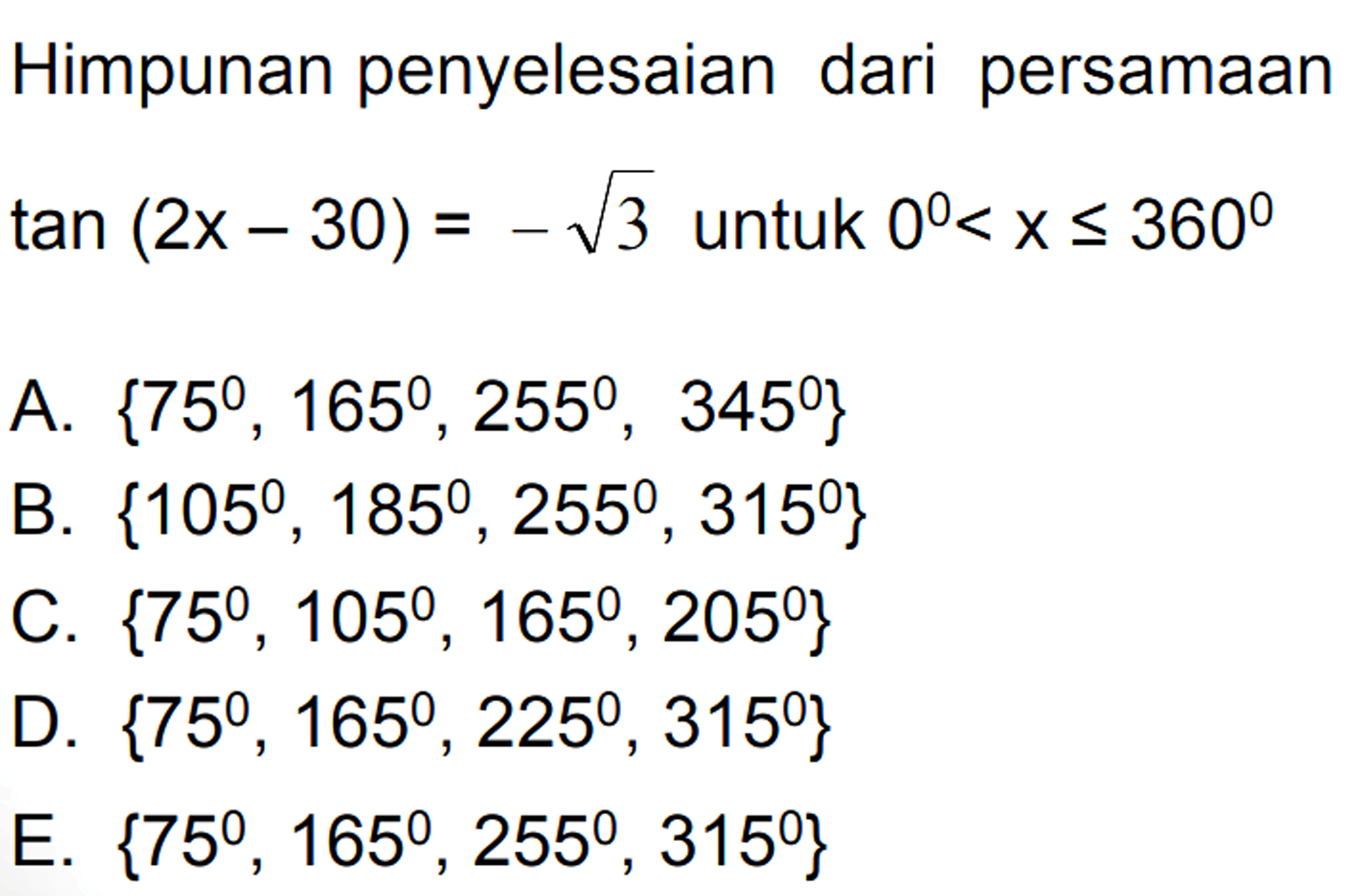 Himpunan penyelesaian dari persamaan tan(2x-30)=-akar(3) untuk 0<x<=360