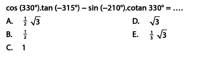 cos(330).tan(-315)-sin(-210).cotan330=...