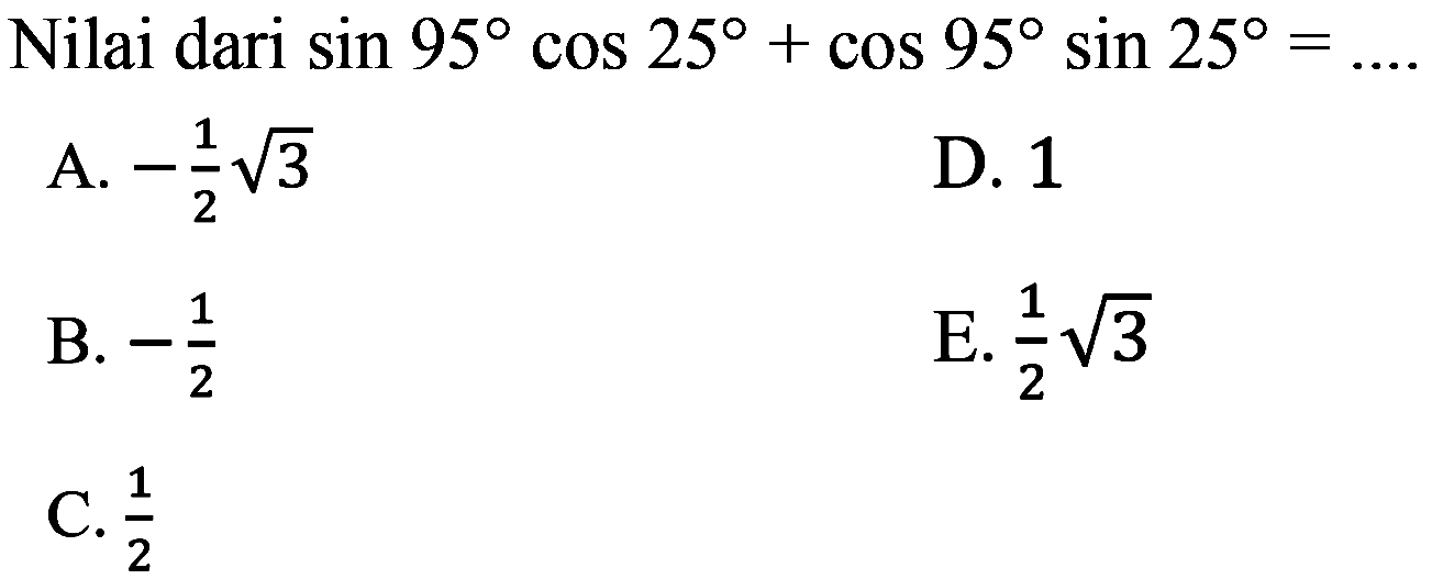 Nilai dari sin 95 cos 25+cos 95 sin 25=... 
