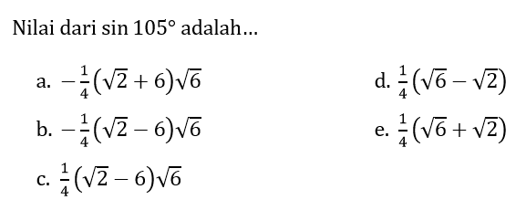 Nilai dari  sin 105  adalah...