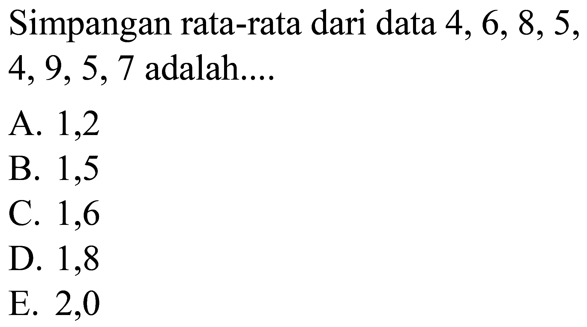 Simpangan rata-rata dari data  4,6,8,5 ,  4,9,5,7  adalah....
