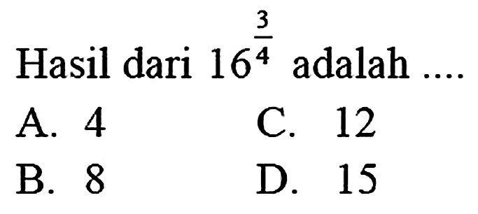 Hasil dari 16^(3/4) adalah 