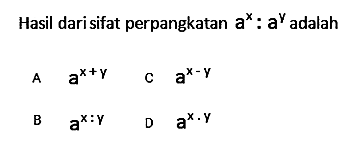 Hasil dari sifat perpangkatan a^x : a^y adalah