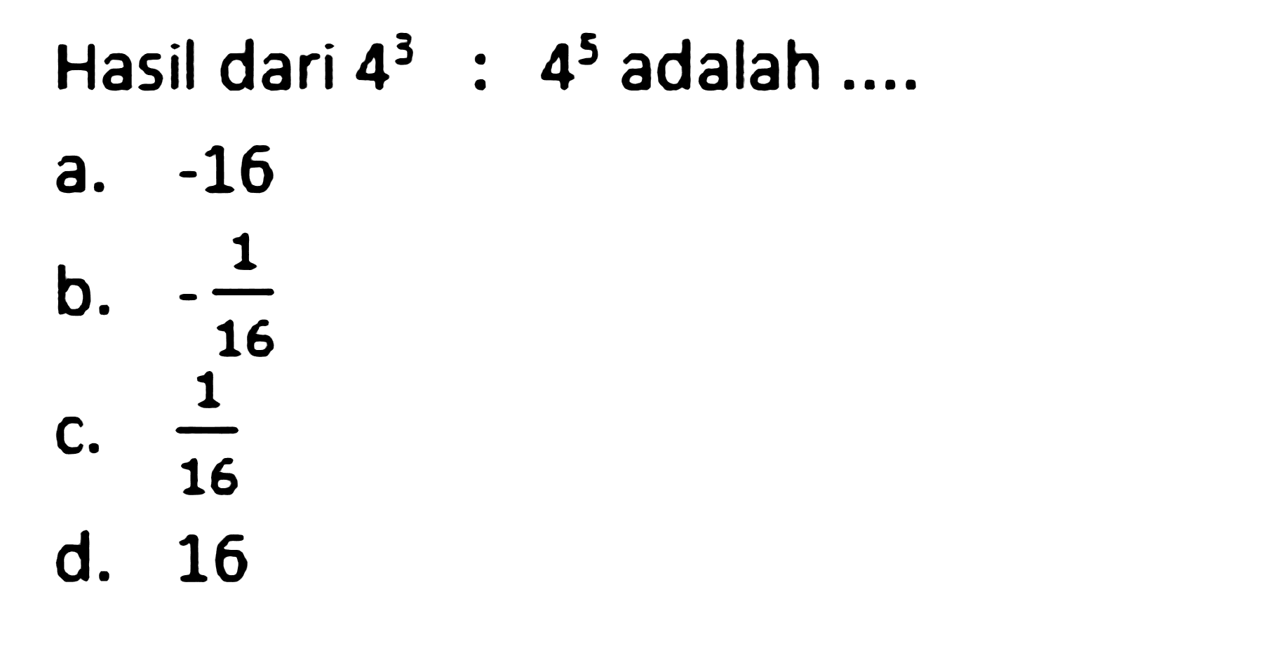 Hasil dari 4^3:4^5 adalah ....