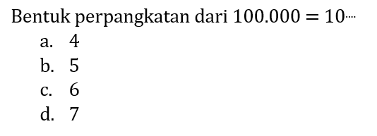 Bentuk perpangkatan dari  100.000=10 ..