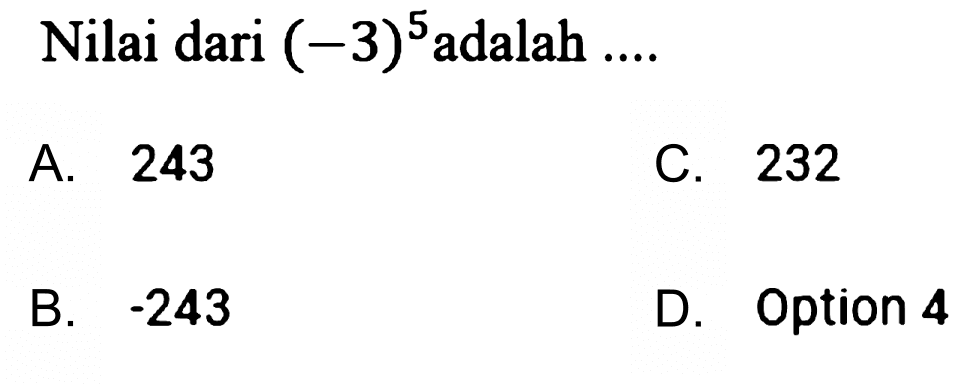 Nilai dari (-3)^5 adalah ....